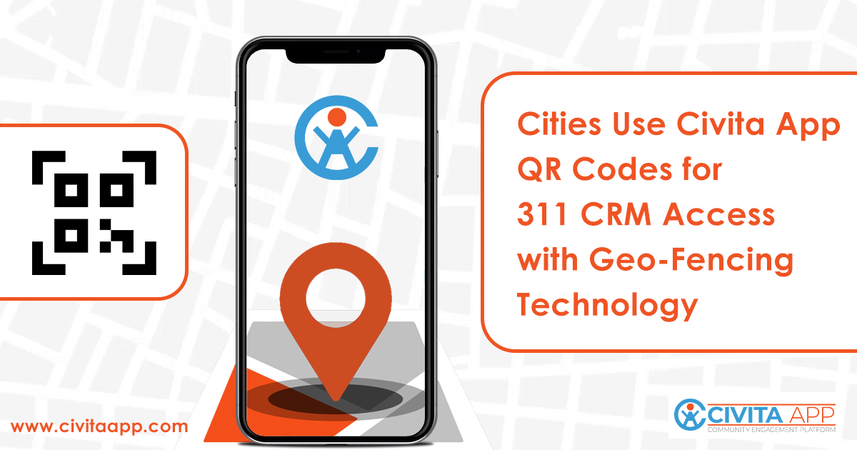 Cities Use Civita App QR Codes for 311 CRM Access with Geo-Fencing Technology